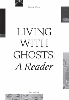 Living with Ghosts: A Reader: Writings on Coloniality, Decoloniality, Hauntology and Contemporary Art foto