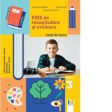 Fise de recapitulare si evaluare clasa a III-a. Limba si literatura romana. Matematica. Stiinte ale naturii