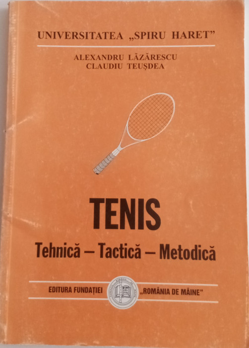 TENIS - TEHNICA, TACTICA, METODICA - ALEXANDRU LAZARESCU