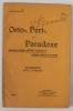 ORTO - , PERI - , SI PARADOXE , DOCUMENTE ASUPRA SUFLETULUI ROMANESC IN PREAJMA RAZBOIULUI UNIVERSAL , cu o explicare de STEL. VOINESCU , 1916 , DEDIC