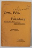 ORTO - , PERI - , SI PARADOXE , DOCUMENTE ASUPRA SUFLETULUI ROMANESC IN PREAJMA RAZBOIULUI UNIVERSAL , cu o explicare de STEL. VOINESCU , 1916 , DEDIC