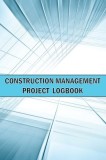 Construction Management Project Logbook: Amazing Gift Idea Construction Site Daily Keeper to Record Workforce, Tasks, Schedules, Construction Daily Re