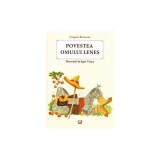Povestea omului lenes&iuml;&raquo;&iquest; - Gr. Botezatu
