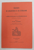 TRAVAUX DE LINGUISTIQUE ET DE LITTERATURE PUBLIE PAR LE CENTRE DE PHILOLOGIE ...ROMANES ...DE STRASBOURG , VOLUMUL VIII , 2 , 1970