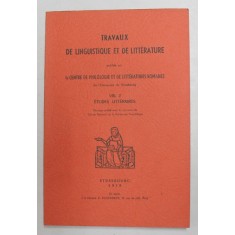 TRAVAUX DE LINGUISTIQUE ET DE LITTERATURE PUBLIE PAR LE CENTRE DE PHILOLOGIE ...ROMANES ...DE STRASBOURG , VOLUMUL VIII , 2 , 1970
