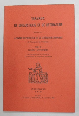 TRAVAUX DE LINGUISTIQUE ET DE LITTERATURE PUBLIE PAR LE CENTRE DE PHILOLOGIE ...ROMANES ...DE STRASBOURG , VOLUMUL VIII , 2 , 1970 foto
