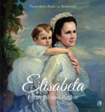 Elisabeta. Portretul unei Regine | Principele Radu Al Romaniei, 2019, Curtea Veche, Curtea Veche Publishing