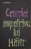 Complot impotriva lui Hitler - D. Melnikov