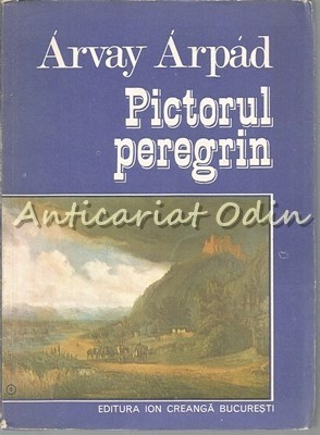 Pictorul Peregrin - Arvay Arpad foto
