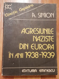 Agresiunile naziste din Europa in anii 1938-1939 de A. Simion