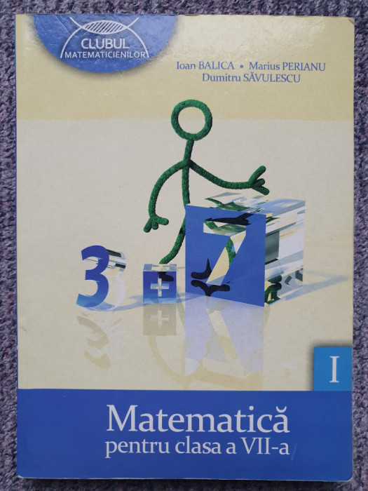 Ioan Balica, Marius Perianu - Matematica clasa a VII-a, 2011, 236 pag stare fb