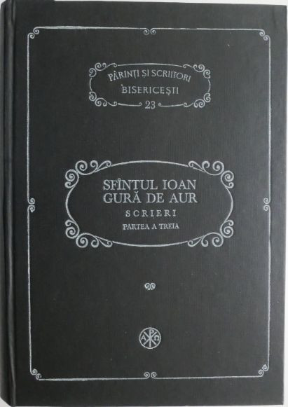 Scrieri (Partea a treia). Omilii la Matei &ndash; Sfantul Ioan Gura de Aur (coperta maro)