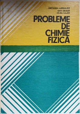 PROBLEME DE CHIMIE FIZICA-ORTANSA LANDAUER, DAN GEANA, OLGA IULIAN-231527 foto