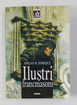 ILUSTRI FRANCMASONI de EMILIAN M. DOBRESCU , 1999 foto