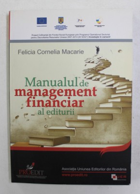 MANUALUL DE MANAGEMENT FINANCIAR AL EDITURII de FELICIA CORNELIA MACARIE , 2013 foto