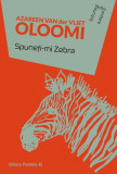 Spuneti-mi Zebra | Azareen Van der Vliet Oloomi, 2021, Paralela 45