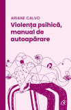 Violența psihică, manual de autoapărare - Paperback brosat - Ariane Calvo - Curtea Veche