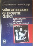 Serban Marinescu, Atanasie Cafrita Stari patologice cu evolutie critica- Etiopatogenie Diagnostic si tratament actual