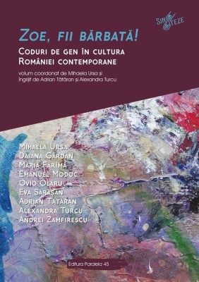 Zoe, fii barbată! Coduri de gen &amp;icirc;n cultura Rom&amp;acirc;niei contemporane foto