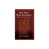 First New Testament: Marcion's Scriptural Canon