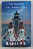 DUBLA IDENTITATE de S. K. TREMAYNE , 2018