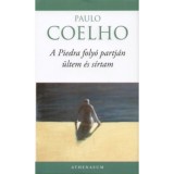 A Piedra foly&oacute; partj&aacute;n &uuml;ltem &eacute;s s&iacute;rtam - Paulo Coelho