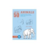 Draw 50 Animals: The Step-By-Step Way to Draw Elephants, Tigers, Dogs, Fish, Birds, and Many More...