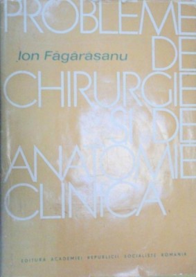 PROBLEME DE CHIRURGIE SI DE ANATOMIE CLINICA-I. FAGARASANU 1980 foto