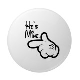 Cumpara ieftin Insigna rotunda He, s Mine cu mana stilizata, mesaj indraznet, 58 mm, prindere cu ac