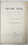 La Grande Ville, Nouveau tableau de Paris, Paul de Kock, Paris 1842