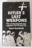 Jozef Garlinski - Hitlers Last Weapons: The Underground War Against V1 and V2