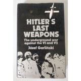 Jozef Garlinski - Hitlers Last Weapons: The Underground War Against V1 and V2