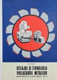 Utilajul si tehnologia prelucrarii metalelor. Manual pentru licee cu profil mecanic, anul II - Gh. Zgura
