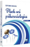 Flash-uri psihosociologice - Septimiu Chelcea