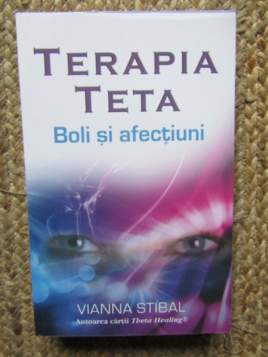 Terapia Teta. Boli si afectiuni - Vianna Stibal