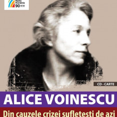 Alice Voinescu - Din cauzele crizei sufletești de azi. CD - carte