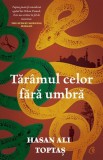 Taramul celor fara umbra - Hasan Ali Toptas - Curtea Veche