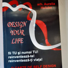 Aurelia Huluba - Design your life - o carte de self design