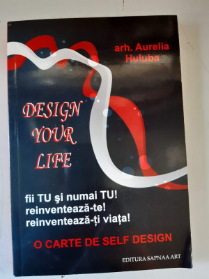 Aurelia Huluba - Design your life - o carte de self design foto