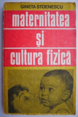 Maternitatea si cultura fizica &amp;ndash; Gineta Stoenescu foto