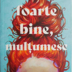 Foarte bine, multumesc – Monica Heisey