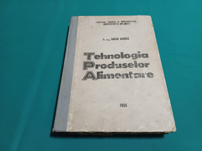 TEHNOLOGIA PRODUSELOR ALIMENTARE *UZ INTERN/ DR. ING. MIHAI MUSCĂ / 1980 * foto