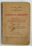 TABELE DE LOGARITMI SI FORMULAR DE TRIGONOMETRIE , MECANICA si GEOMETRIE ANALITICA de VIRGIL COMAN si NICOLAE MALLA , ANII ' 30 , PREZINTA PETE SI URM