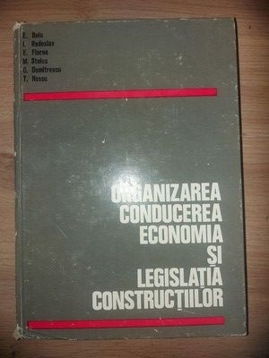 Organizarea, conducerea, economia si legislatia constructiilor- E. Beiu, I. Radoslav foto