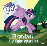 My Little Pony - Fii curajoasa Twilight Sparkle