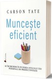 Munceste eficient - Carson Tate