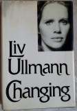 Cumpara ieftin LIV ULLMANN - CHANGING (prima editie americana, ALFRED A. KNOPF NEW YORK, 1977)