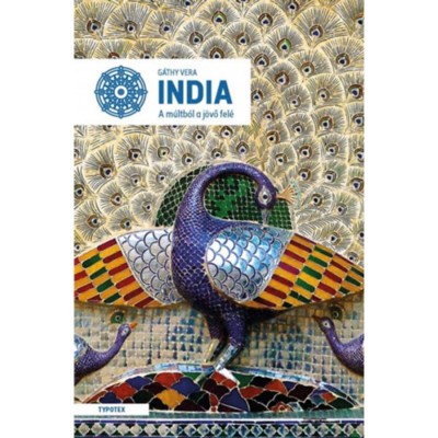 India - A m&amp;uacute;ltb&amp;oacute;l a j&amp;ouml;vő fel&amp;eacute; - G&amp;aacute;thy Vera foto