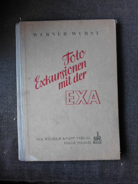 FOTO-EXKURSIONEN MIT DER EXA - WERNER WURST (TEXT IN LIMBA GERMANA)