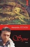 Sigma - Alexandru Ecovoiu, Polirom, 2005, Roman, 410 pagini
